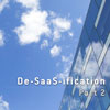De-SaaS-ification part 2
