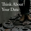 Think About Your Data