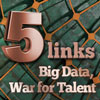 Five Links: Big Data, War for Talent